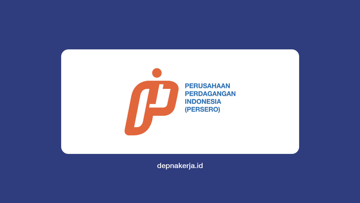 Lowongan Kerja PT Perusahaan Perdagangan Indonesia (Persero)